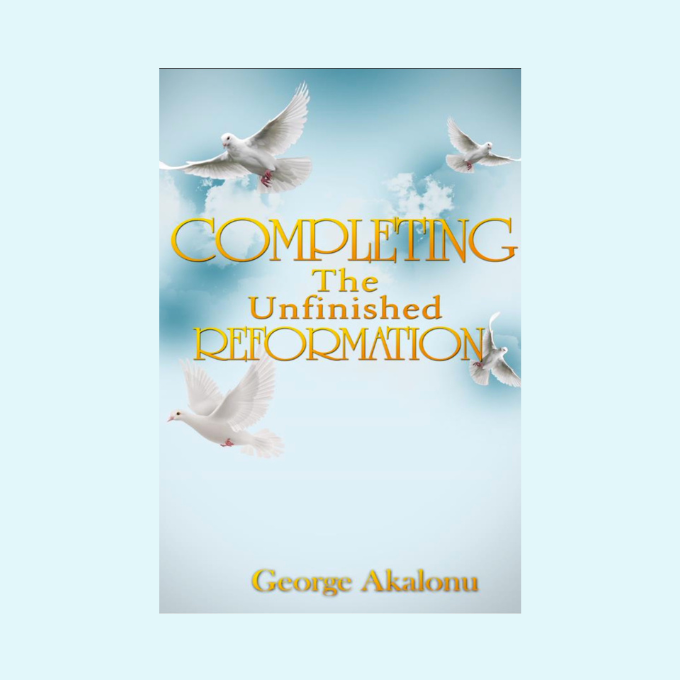 Completing The Unfinished Reformation